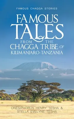 Cuentos famosos de la tribu chagga de Kilimanjaro-Tanzania: Famous Chagga Stories - Famous Tales from the Chagga Tribe of Kilimanjaro-Tanzania: Famous Chagga Stories