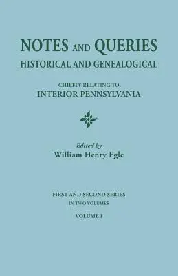 Notes and Queries: Historical and Genealogical, Chiefly Relating to Interior Pennsylvania. Primera y segunda series, en dos volúmenes. Volum - Notes and Queries: Historical and Genealogical, Chiefly Relating to Interior Pennsylvania. First and Second Series, in Two Volumes. Volum