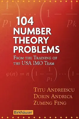 104 Problemas de Teoría de Números: Del Entrenamiento del Equipo de Imo de EE.UU. - 104 Number Theory Problems: From the Training of the USA Imo Team