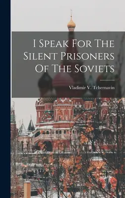 Hablo por los prisioneros silenciosos de los soviéticos - I Speak For The Silent Prisoners Of The Soviets