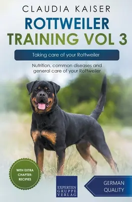 Rottweiler Formación Vol 3 - El cuidado de su Rottweiler: Nutrición, enfermedades comunes y cuidados generales de su Rottweiler - Rottweiler Training Vol 3 - Taking care of your Rottweiler: Nutrition, common diseases and general care of your Rottweiler