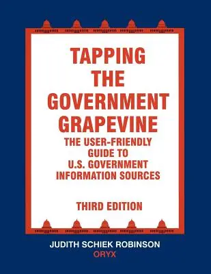 Aprovechando el parabrisas del Gobierno: Guía de fácil manejo de las fuentes de información del Gobierno de EE.UU. - Tapping the Government Grapevine: The User-Friendly Guide to U.S. Government Information Sources