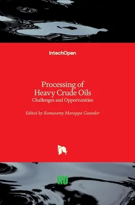 Procesamiento de aceites crudos pesados: Retos y oportunidades - Processing of Heavy Crude Oils: Challenges and Opportunities