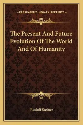 La Evolución Presente Y Futura Del Mundo Y De La Humanidad - The Present And Future Evolution Of The World And Of Humanity