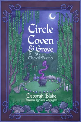 Círculo, aquelarre y arboleda: Un año de práctica mágica - Circle, Coven, & Grove: A Year of Magical Practice