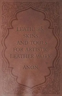 Cueros, pieles y herramientas para el trabajo artístico del cuero - Leathers, Skins and Tools for Artistic Leather Work