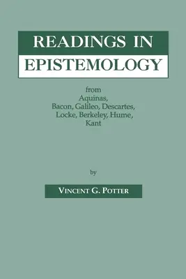 Lecturas de epistemología: De Aquino, Bacon, Galileo, Descartes, Locke, Hume, Kant. - Readings in Epistemology: From Aquinas, Bacon, Galileo, Descartes, Locke, Hume, Kant.
