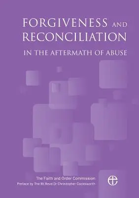 El perdón y la reconciliación tras los abusos - Forgiveness and Reconciliation in the Aftermath of Abuse