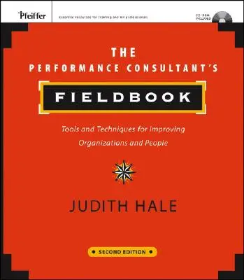 El libro de campo del consultor de rendimiento: Herramientas y técnicas para mejorar las organizaciones y las personas [Con CDROM] - The Performance Consultant's Fieldbook: Tools and Techniques for Improving Organizations and People [With CDROM]