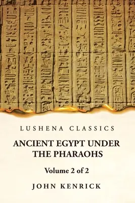 El antiguo Egipto bajo los faraones Volumen 2 de 2 - Ancient Egypt Under the Pharaohs Volume 2 of 2