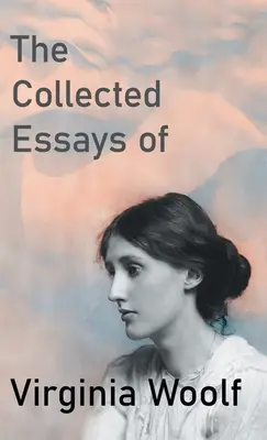 Los ensayos reunidos de Virginia Woolf - The Collected Essays of Virginia Woolf