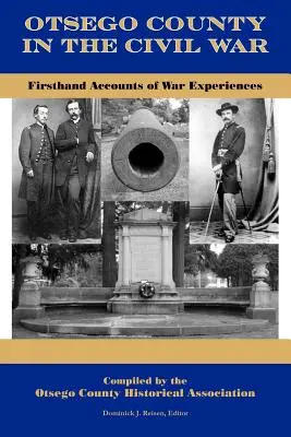 El condado de Otsego en la Guerra Civil: relatos de primera mano de experiencias bélicas - Otsego County in the Civil War: Firsthand Accounts of War Experiences