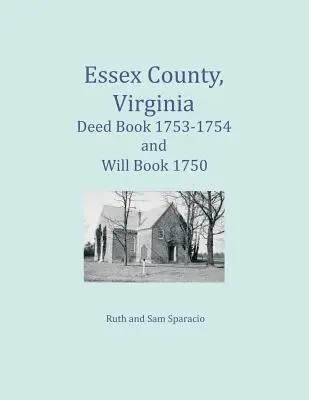 Condado de Essex, Virginia Libro de Escrituras 1753-1754 y Libro de Testamentos 1750 - Essex County, Virginia Deed Book 1753-1754 and Will Book 1750