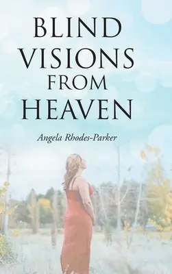 Blind Visions from Heaven: Basada en una historia real - Blind Visions from Heaven: Based on a true story