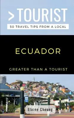 Más que un turista - Ecuador: 50 consejos de viaje de un lugareño - Greater Than a Tourist-Ecuador: 50 Travel Tips from a Local