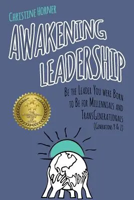 El despertar del liderazgo: Sé el líder que naciste para ser para Millennials y Transgeneracionales (Generaciones Y y Z) - Awakening Leadership: Be the Leader You Were Born to Be for Millennials & TransGenerationals (Generations Y & Z)