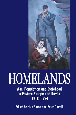 Homelands: Guerra, población y estatalidad en Europa del Este y Rusia, 1918-1924 - Homelands: War, Population and Statehood in Eastern Europe and Russia, 1918-1924