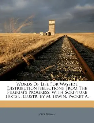 Words of Life for Wayside Distribution [Selecciones del Progreso del Peregrino, con textos de las Escrituras]. Ilustrado por M. Irwin. Paquete A. - Words of Life for Wayside Distribution [Selections from the Pilgrim's Progress, with Scripture Texts]. Illustr. by M. Irwin. Packet A.