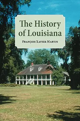 La historia de Luisiana: Desde los primeros tiempos - The History of Louisiana: From the Earliest Period