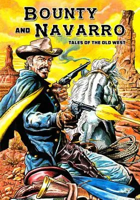 Bounty y Navarro: Cuentos del Viejo Oeste - Bounty and Navarro: Tales of the Old West