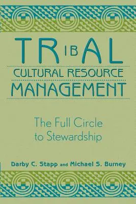 Gestión de los recursos culturales tribales: El círculo completo de la gestión - Tribal Cultural Resource Management: The Full Circle to Stewardship