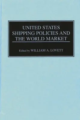 Las políticas de envío de Estados Unidos y el mercado mundial - United States Shipping Policies and the World Market