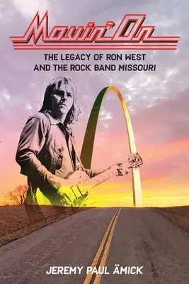 Movin' On: El legado de Ron West y la banda de rock Missouri - Movin' On: The Legacy of Ron West and the Rock Band Missouri