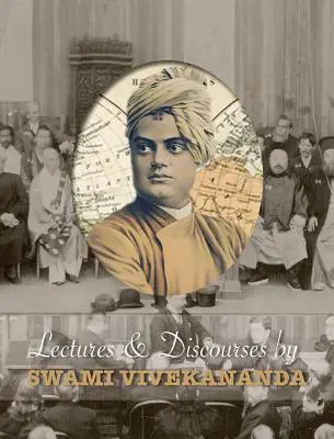 Conferencias y Discursos de Swami Vivekananda: pronunciados en todo el mundo, de 1888 a 1902 - Lectures and Discourses by Swami Vivekananda: given around the world, from 1888 to 1902