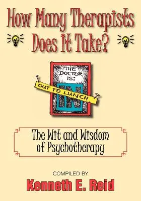 ¿Cuántos terapeutas hacen falta? El ingenio y la sabiduría de la psicoterapia - How Many Therapists Does It Take?: The Wit and Wisdom of Psychotherapy