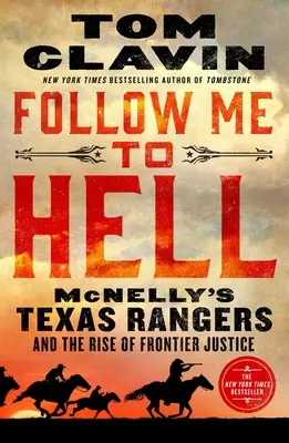 Sígueme al infierno: Los Texas Rangers de McNelly y el auge de la justicia fronteriza - Follow Me to Hell: McNelly's Texas Rangers and the Rise of Frontier Justice