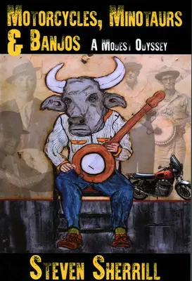 Motos, minotauros y banjos: Una modesta odisea - Motorcycles, Minotaurs, & Banjos: A Modest Odyssey