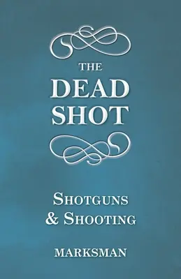 The Dead Shot - Escopetas y tiro al blanco - The Dead Shot - Shotguns and Shooting