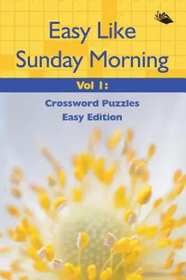 Easy Like Sunday Morning Vol 1: Crucigramas Edición Fácil - Easy Like Sunday Morning Vol 1: Crossword Puzzles Easy Edition