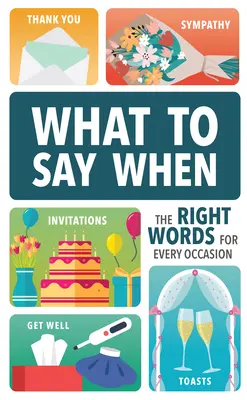 Qué decir cuándo: Las palabras adecuadas para cada ocasión - What to Say When: The Right Words for Every Occasion