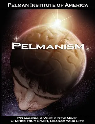 Pelmanismo, Una Mente Totalmente Nueva: Cambia tu cerebro, cambia tu vida - Pelmanism, a Whole New Mind: Change Your Brain, Change Your Life