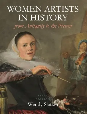 Las mujeres artistas en la historia desde la Antigüedad hasta nuestros días - Women Artists in History from Antiquity to the Present