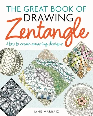 El Gran Libro de Dibujo Zentangle: Cómo crear diseños asombrosos - The Great Book of Drawing Zentangle: How to Create Amazing Designs