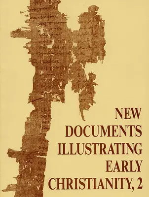 New Documents Illustrating Early Christianity, 2: A Review of Greek Inscriptions and Papyri Publicado en 1977 - New Documents Illustrating Early Christianity, 2: A Review of Greek Inscriptions and Papyri Published in 1977