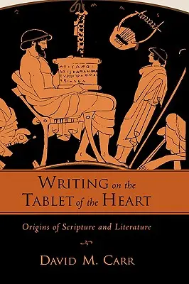 La escritura en la tabla del corazón Orígenes de la Escritura y la Literatura - Writing on the Tablet of the Heart Origins of Scripture and Literature