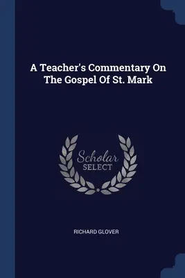 Comentario del profesor sobre el Evangelio de San Marcos - A Teacher's Commentary On The Gospel Of St. Mark