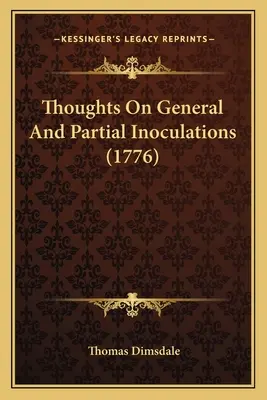 Reflexiones sobre inoculaciones generales y parciales (1776) - Thoughts On General And Partial Inoculations (1776)