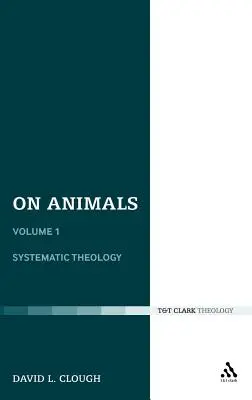 Sobre los animales: Volumen I: Teología Sistemática - On Animals: Volume I: Systematic Theology