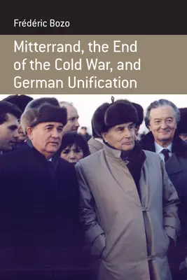 Mitterrand, el fin de la Guerra Fría y la unificación alemana - Mitterrand, the End of the Cold War, and German Unification