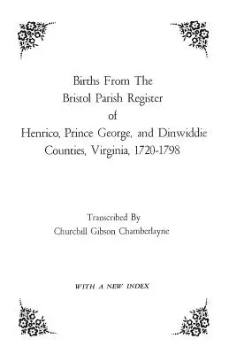 Nacimientos del Registro Parroquial de Bristol de los Condados de Henrico, Prince George y Dinwiddie, Virginia, 1720-1798 - Births from the Bristol Parish Register of Henrico, Prince George, and Dinwiddie Counties, Virginia, 1720-1798