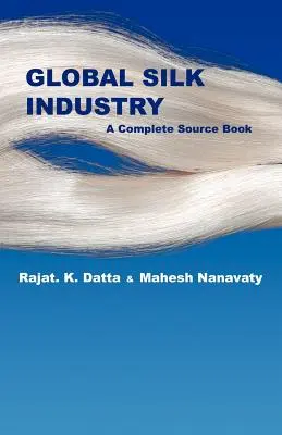 La industria mundial de la seda: A Complete Source Book - Global Silk Industry: A Complete Source Book