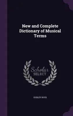 Nuevo y completo diccionario de términos musicales - New and Complete Dictionary of Musical Terms