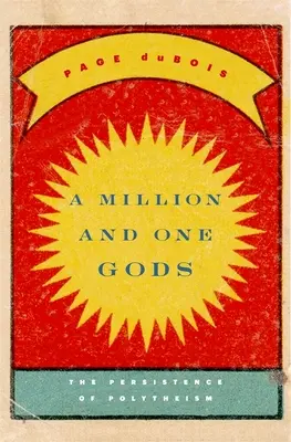 Un millón de dioses: la persistencia del politeísmo - Million and One Gods: The Persistence of Polytheism