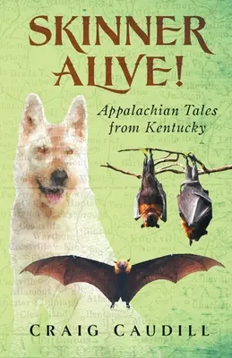 ¡Skinner Alive! Cuentos apalaches de Kentucky - Skinner Alive!: Appalachian Tales from Kentucky