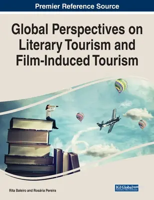 Perspectivas globales del turismo literario y del turismo cinematográfico - Global Perspectives on Literary Tourism and Film-Induced Tourism