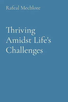 Prosperar en medio de los retos de la vida - Thriving Amidst Life's Challenges